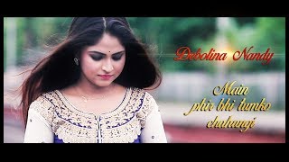 Main phir bhi tumko chahungi song  Debolina Nandy  Sm Studio [upl. by Emmer133]