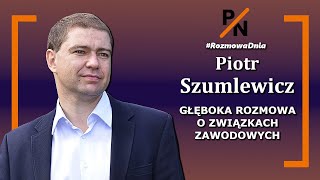 Głęboka rozmowa o związkach zawodowych  Piotr Szumlewicz [upl. by Carey]