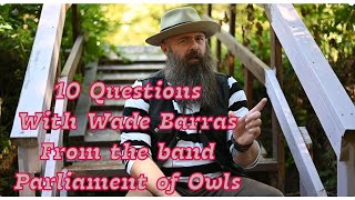 Wade Barras from the band Parliament of Owls answers 10 Questions [upl. by Connors261]