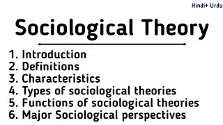 Sociological Theories in SociologyIntroductionDefinitionsCharacteristicsTypesFunctionsTheories [upl. by Nlyak]