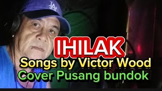 Ihilak by Victor Wood cover Pusang bundok local version [upl. by Anselma]