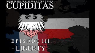 CUPIDITAS  An Alternate History Of The World  Episode Three quotLibertyquot [upl. by Tshombe]