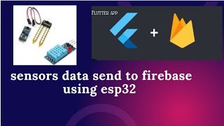 DH11 and Soil moisture sensors data send to firebase using Esp32flutter app Firebase [upl. by Curtis]