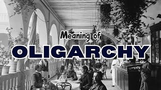 What is the meaning of Oligarchy [upl. by Aradnahc]