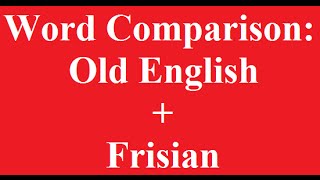 Word Comparison Old English and Frisian [upl. by Nyvrem]