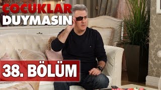 Çocuklar Duymasın 38 Bölüm [upl. by Melloney]