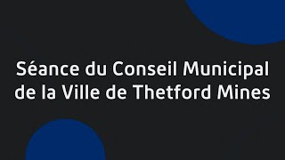 Conseil municipal de la Ville de Thetford Mines 18 Novembre 2024 [upl. by Rasec568]