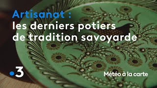 Les derniers potiers de tradition savoyarde  Météo à la carte [upl. by Juli853]