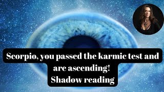 Scorpio You passed the the karmic test and are ascending Shadow Reading [upl. by Enimrej]