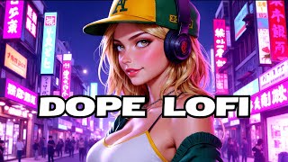 Chill Vibes Only The Ultimate Dope LoFi Playlist 🎧✨ [upl. by Brookner]