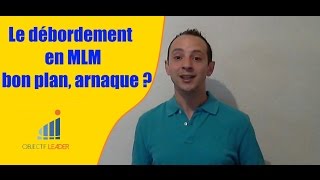 DÉBORDEMENT MLM  bon plan ou arnaque [upl. by Daley]