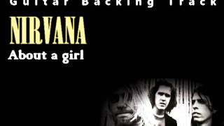 Nirvana  About a girl Guitar  Backing Track w Vocals [upl. by Oriel]