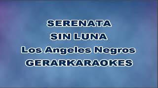 Serenata sin luna  Los Angeles Negros  Karaoke [upl. by Ardnossak891]