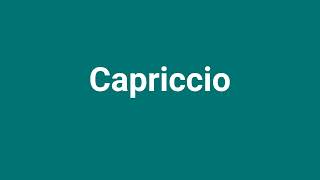 Capriccio Meaning and Pronunciation [upl. by Ymmac]