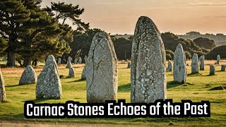 Carnac Stones Echoes of the Past [upl. by Prady943]