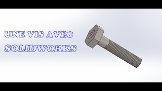 COMMENT CREER FACILEMENT UN FILETAGE SUR SOLIDWORKS [upl. by Ebenezer]