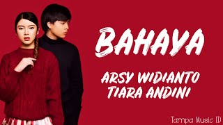 Arsy Widianto Tiara Andini  Bahaya Lirik Lagu [upl. by Mendelson996]