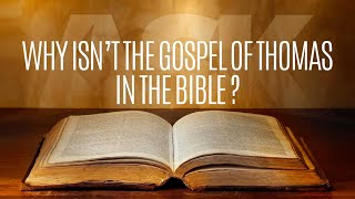 Why Isn’t the Gospel of Thomas in the Bible [upl. by Sirk]