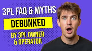 Top 3PL FAQs and Myths Debunked by a 3PL Owner [upl. by Emilee]