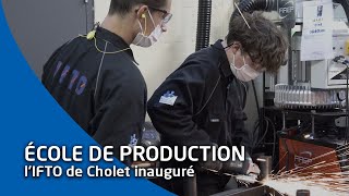 IFTO de Cholet  la septième école de production inaugurée en région Pays de la Loire [upl. by Jeggar67]