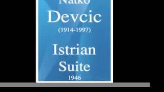 Natko Devcic 19141997  Istrian Suite 1946 [upl. by Nonie]