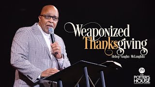 Nov 27 quotWeaponized Thanksgivingquot Bishop Vaughn McLaughlin [upl. by Ayinat891]