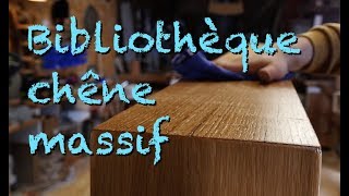 UNE BIBLIOTHEQUE EN CHÊNE MASSIF 22 [upl. by Edmea93]