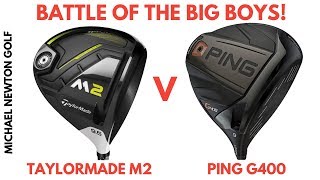 Ping G400 Driver V TaylorMade M2 Driver Head To Head [upl. by Hsina]