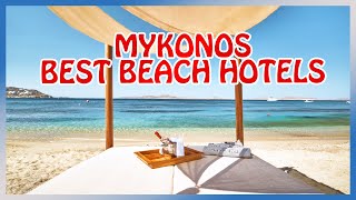 Mykonos  BEST HOTELS by the BEACH [upl. by Jackson]