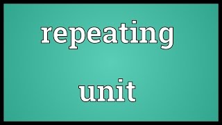 Repeating unit Meaning [upl. by Nirual238]