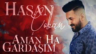 Hasan Çoban  Aman Ha Gardaşım [upl. by Nada348]