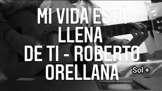 Mi Vida Está Llena De Ti  Roberto Orellana coronel guitar 12 [upl. by Kristy658]