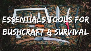 Modern Woodsman Tools  Selecting the best tools for Bushcraft and Survival [upl. by Lyrehs]