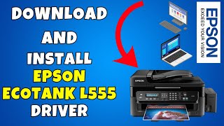 How To Download amp Install Epson EcoTank L555 Printer Driver in Windows 1011 [upl. by Shaefer]