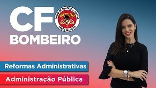 Concurso CFO Bombeiro Reformas Administrativas  Administração Pública [upl. by Mohl]