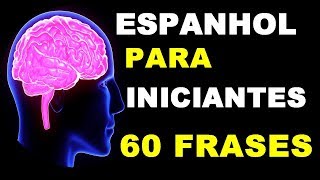 👉 ESPANHOL PARA INICIANTES 🌟 60 FRASES BÁSICAS 🌟 [upl. by Koralie156]