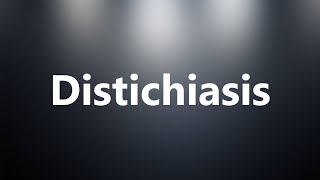 Distichiasis  Medical Meaning and Pronunciation [upl. by Tlihcox650]