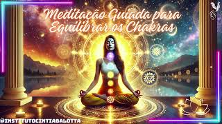 Meditação Guiada para Equilibrar os Chakras [upl. by Akinorev]