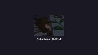 Aisha Retno  WHUT Slowed and Reverb [upl. by Barthol]