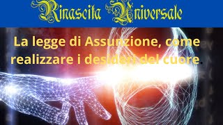 LA LEGGE DI ASSUNZIONE come realizzare i desideri del tuo cuore [upl. by Cottle746]