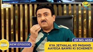 NEW Ep 4038  Kya Jethalal Ko Pasand Aayegi Bawri Ki Scheme I Taarak Mehta Ka Ooltah Chashmah [upl. by Bruyn]