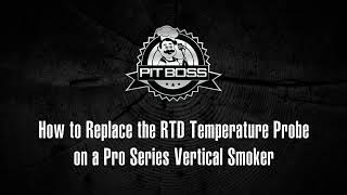 How to Replace the RTD Temperature Probe on a Pit Boss Pro Series Vertical Smoker [upl. by Freberg300]