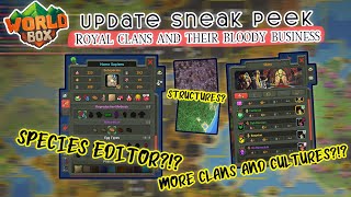 WORLDBOX NEW SNEAK PEEK quotROYAL CLANS SPECIES EDITOR AND MOREquot [upl. by Nelleeus]