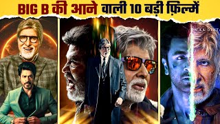 Amitabh Bachchan Top 10 Upcoming Movies  2024  2025  Amitabh Bachchan Upcoming Movies [upl. by Tonl]