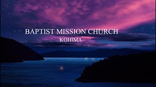 Sunday Worship Baptist Mission Church Kohima 07052023 [upl. by Ikairik553]