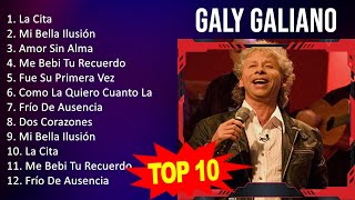 Galy Galiano 2023  10 Grandes Exitos  La Cita Mi Bella Ilusión Amor Sin Alma Me Bebi Tu Rec [upl. by Anelah]