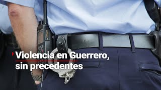 El crimen organizado opera a sus anchas en Guerrero  Víctimas inocentes van en aumento [upl. by Nnylyrehc476]