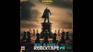 DJ DOTCOM PRESENTS WUL A VIBEZ REMIXTAPE VOL16 CLEAN♟️ [upl. by Bunch]