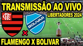 AO VIVO FLAMENGO X BOLIVAR DIRETO DO MARACANÃ LIBERTADORES 2024  CAMPEONATO BRASILEIRO PARALISADO [upl. by Crawley626]