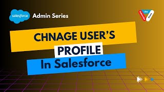 Change User’s Profile in Salesforce [upl. by Arjan980]